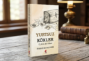 Yurtsuz Kökler Roman İncelemesi | Ramazan Boztepe